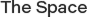 The Space